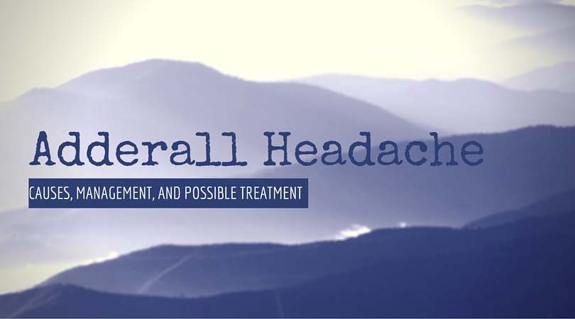 Are you Getting A Headache from Adderall: Here are the Causes and Treatment