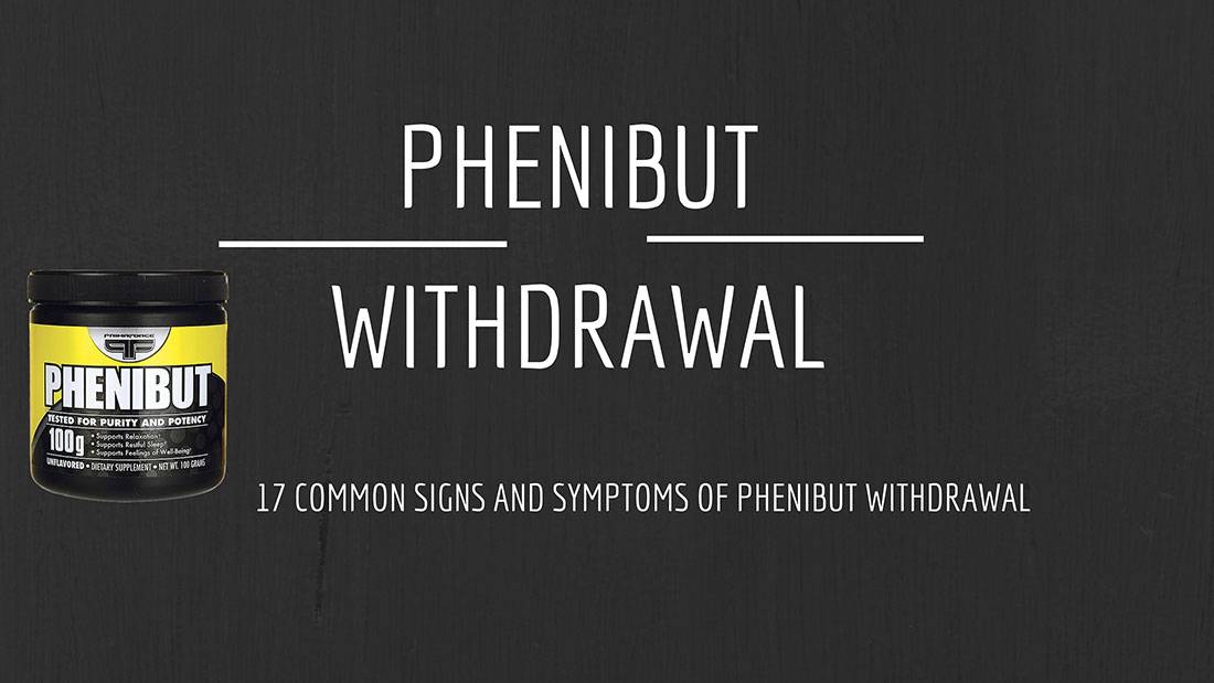 Phenibut Withdrawal: 17 Symptoms and Treatments