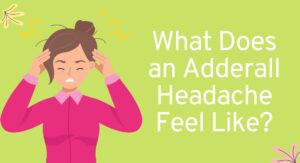 What Does an Adderall Headache Feel Like?
